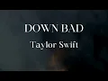 DOWN BAD - Taylor Swift (LYRICS)