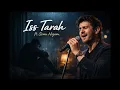 Iss Tarah ft. Sonu Nigam | Heart Touching Rain Song 2026 | Sad Romantic Song | Official Video
