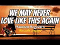 Download Lagu WE MAY NEVER LOVE LIKE THIS AGAIN - MAUREEN MCGOVERN (karaoke version)
