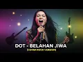 DOT - BELAHAN JIWA | COVER ROCK VERSION