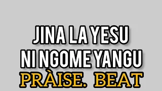 JINA LA YESU NI NGOME YANGU Praise Beat BITI LA KUSUFU 