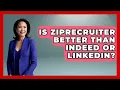 Is ZipRecruiter Better Than Indeed Or LinkedIn - Job Success Network