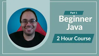 Complete Java Course for Beginners 2024 - Free 2 Hour Course
