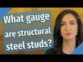 What gauge are structural steel studs
