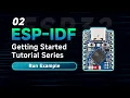 ESP-IDF Tutorial 02 Run Your First Example Hello World Blink