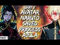 What If Avatar Naruto Saved Princess Azula Part 1
