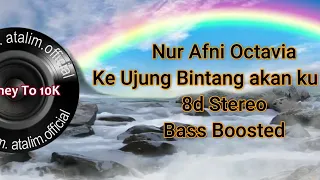 Download Nur Afni Octavia - Ke Ujung Bintang Kan Ku Cari 8D Stereo Bass Boosted Indonesia [ atalim official ] MP3