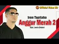 Download Lagu Anggur Merah 2 - Iron Tapilaha (Official Video Music)