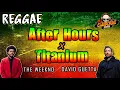 Download Lagu AFTER HOURS x TITANIUM (Reggae Version) | The Weeknd x David Guetta x DJ Claiborne Mashup Remix