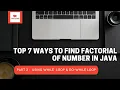 Part 2 Find factorial of number using while and do-while loop in java Top 7 different methods