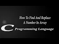 How To Find And Replace An Element In An Array C Programming Tutorials