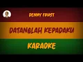 Download Lagu DATANGLAH KEPADAKU - Denny frust ( karaoke )
