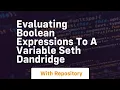 Evaluating Boolean Expressions to a Variable Seth Dandridge