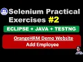 Selenium WebDriver Eclipse Java TestNG Practical Exercise - OrangeHRM Website Add Employee