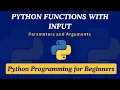 26 - Python Functions with Input Parameters and Arguments