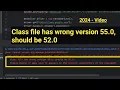 How to resolve class file has wrong version 55 0 should be 52 0 selenium error Selenium errors