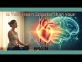 What Happens When Your Heart and Brain Work in Perfect Harmony
