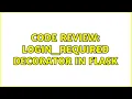 Code Review login - required decorator in Flask