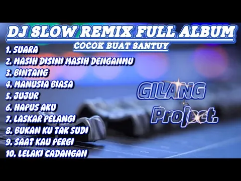 Download MP3 DJ Slow Remix Full Album - Cocok buat Santuy 🎧 - ( Gilang Project Remix )