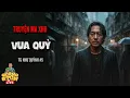 Download Lagu Truyện ma Xã hội đen Quàng  Tũn live : Tập 5 VUA QUỶ Vận mệnh của một quỷ vương