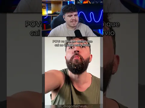 POV: AQUELE AMIGO QUE CAI NO TRUQUE MAIS ÓBVIO - Diogo Matheus | REACT