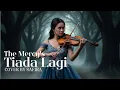 TIADA LAGI – The Mercys | Cover Orchestra oleh Safira | Cipt. Sudharnoto