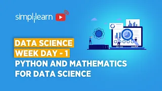 Data Science Week Day - 1 Python Mathematics For Data Science Data Science Course Simplilearn