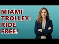 How Does the Miami Trolley System Work for Tourists