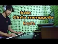 KALA CINTA MENGGODA KOPLO (LIRIK)