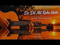 Do Dil MIL RAHE HAIN #dodilmilrahehaininstrumentalmusic #dodilmilrahehain #guitarcover 