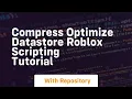 Compress optimize datastore roblox scripting tutorial