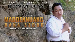 Download MADDENNUANG BAKA SEBBO' | HERMAN KHAN | SONGWRITER : HJ.KASMIRA/MARZUKI GHANI | OFFICIAL MUSIC VIDEO MP3