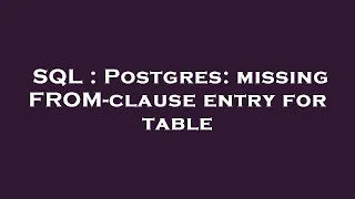 SQL Postgres missing FROM-clause entry for table