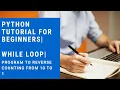 Python programming tutorial for beginners While Loop Program to reverse counting from 10 to 1
