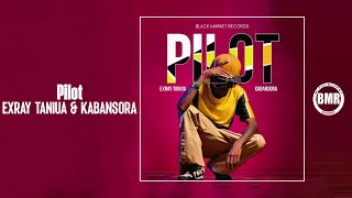 Exray Taniua & Kabansora - PILOT | Official Audio