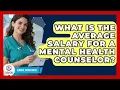 What Is the Average Salary for a Mental Health Counselor - Clinical Career Path