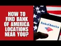 How to Find Bank of America Locations Near You