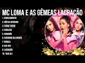 Download Lagu MC Loma e as Gêmeas Lacração Playlist Of All Songs ~ MC Loma e as Gêmeas Lacração Greatest Hits