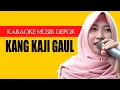 Download Lagu KARAOKE KANG KAJI GAUL VERSI DEPOK