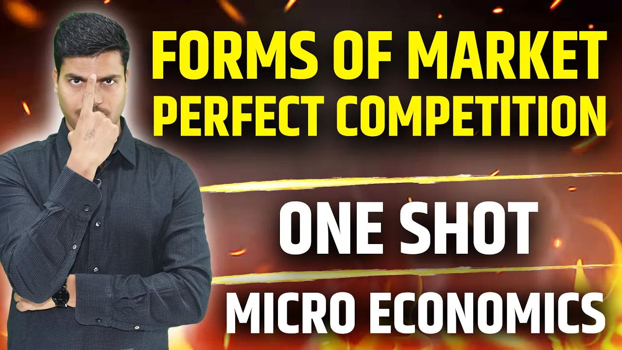 Forms of Market Perfect Competition | ONE SHOT REVISION Class 11th Final Exams | Class 11 Economics