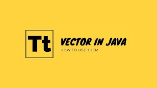 Vectors in Java Explained