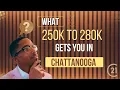What 250K to 280K Buys You in Chattanooga Tennessee Real Estate
