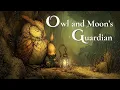 【Fantasy Celtic Music】Gentle, Soothing Melody – Owl and Moon's Guardian