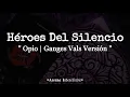 Héroes Del Silencio - Opio | Ganges Vals Versión //Letra