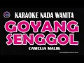 Download Lagu GOYANG SENGGOL - Karaoke Nada Wanita (CAMELIA MALIK)