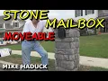 How I made a stone mailbox moveable Mike Haduck
