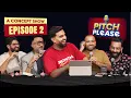 PITCH PLEASE EP 02 ft. @AnubhavSinghBassi, @GauravKapoor, Anuuj Tejpaal \u0026 Amitt Nenwani
