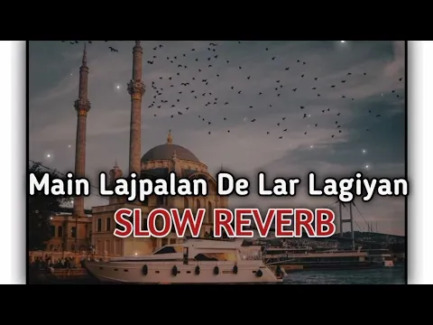 Download MP3 Main Lajpalan De Lar Lagiyan  Kalam _ Naat _ SLOW + REVERB Lofi _ New  kalam  2023 @hamzagujjar75walaoffical