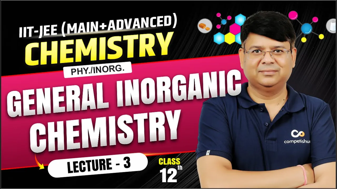General inorganic chemistry_L-3 | IIT JEE Chemistry Class 12 | Complete Chapter for JEE Main & Adv.