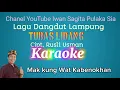 Download Lagu Karaoke Dangdut Lampung. Tubas Lidang //Cipt Rusli Usman //
